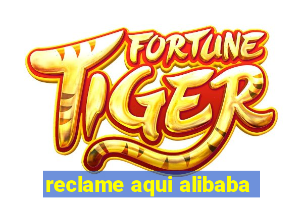 reclame aqui alibaba